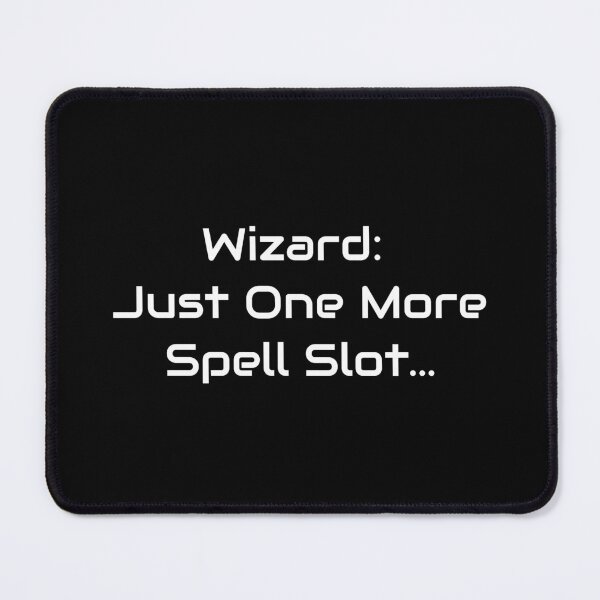 Item preview, Wizard – Just One More Spell Slot... | Funny TTRPG Class Quote designed and sold by GameLore.