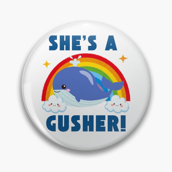Item preview, She's a gusher! designed and sold by NicMacTees.