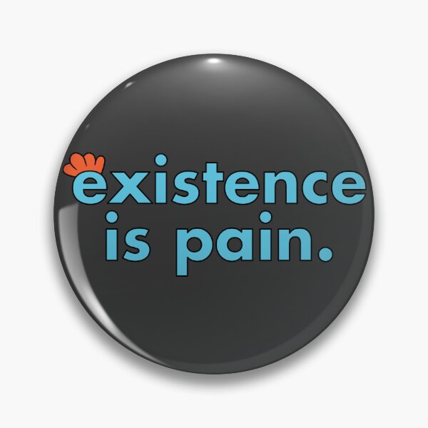 Item preview, Existence is Pain designed and sold by muskitt.