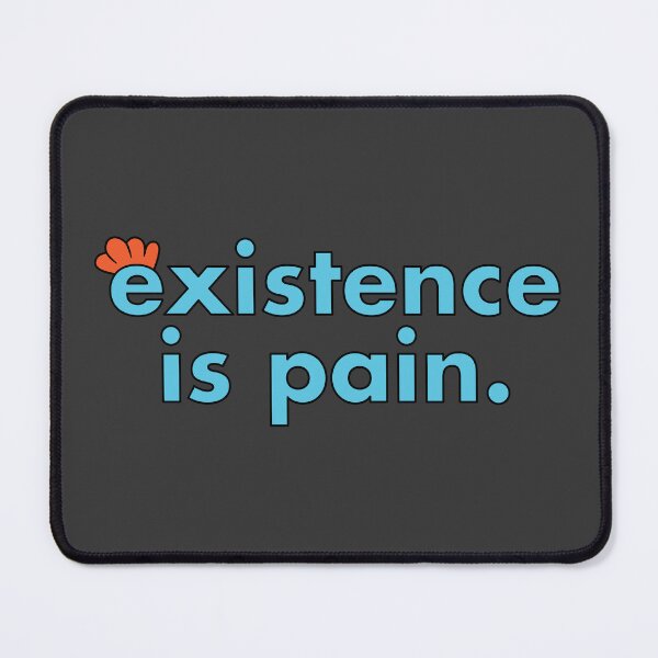 Item preview, Existence is Pain designed and sold by muskitt.