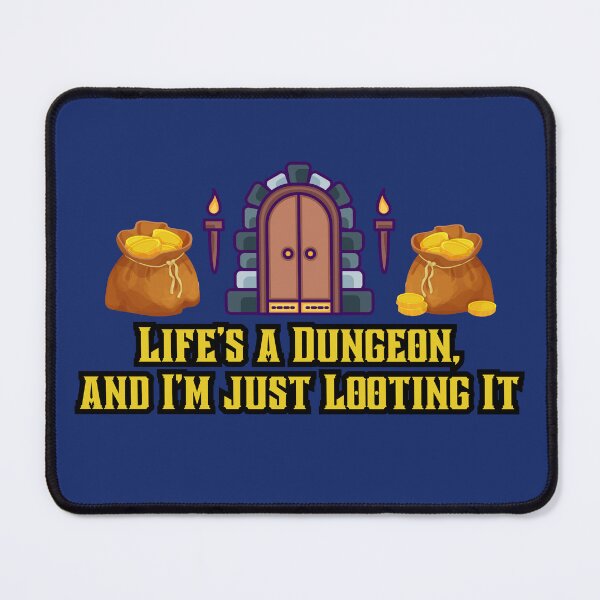 Item preview, Life's a Dungeon, I'm Just Looting It designed and sold by TylerLWardle.