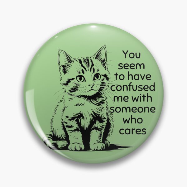 Item preview, Rude kittens - You seem to have confused me with someone who cares designed and sold by TalkingHerds.