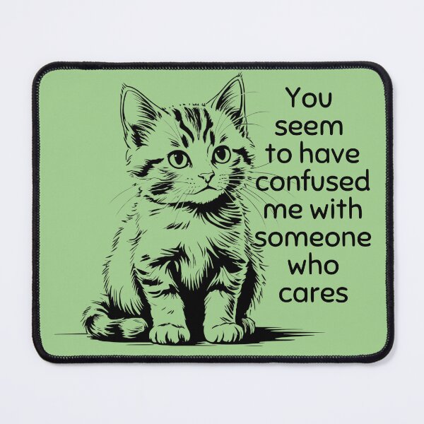 Item preview, Rude kittens - You seem to have confused me with someone who cares designed and sold by TalkingHerds.