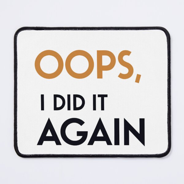 Item preview, Oops I Did It Again Design designed and sold by PrintandJoy.