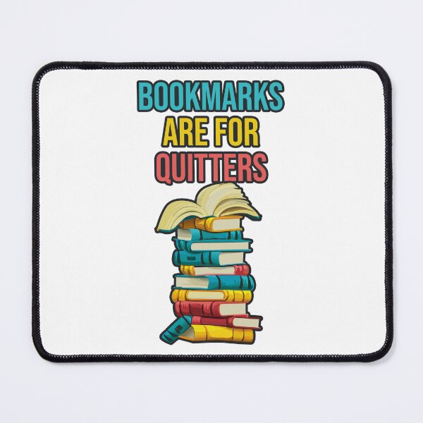 Item preview, Bookmarks Are for Quitters – Funny Reading Humor Design designed and sold by DrainedUwU.