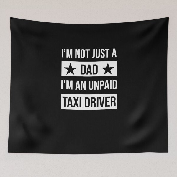 Item preview, I'm Not Just A Dad I'm an Unpaid Taxi Driver designed and sold by vaxiek.