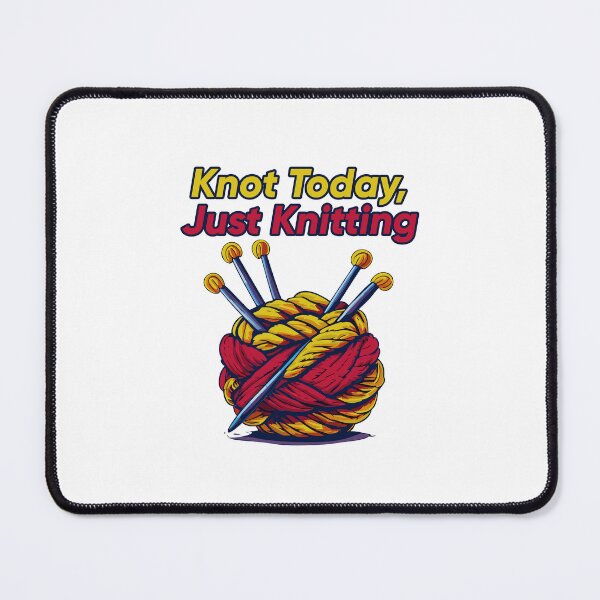 Item preview, Knot Today, Just Knitting – Funny Knitting Humor Design designed and sold by DrainedUwU.