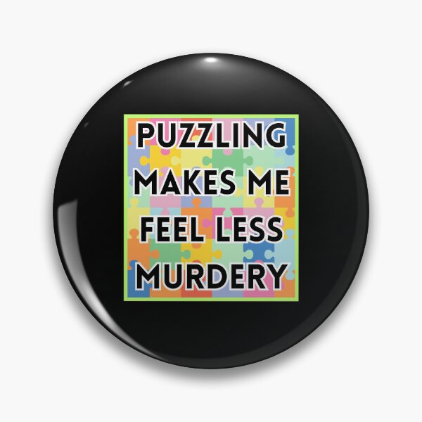 Item preview, Puzzling Makes Me Feel Less Murdery funny gifts for puzzle addicts designed and sold by crazygingercat.