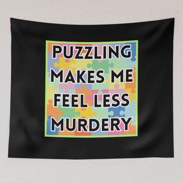 Item preview, Puzzling Makes Me Feel Less Murdery funny gifts for puzzle addicts designed and sold by crazygingercat.
