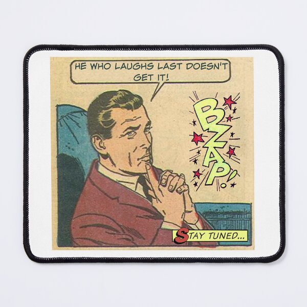 Item preview, He Who Laughs Last Doesn't Get It! - Office Humor designed and sold by SSustainable.