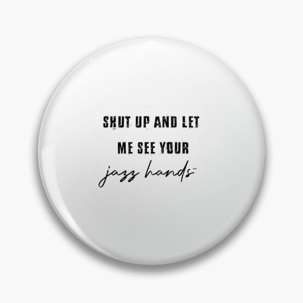 Item preview, Shut up and let me see your ✨jazz hands✨ designed and sold by Quack-shack.