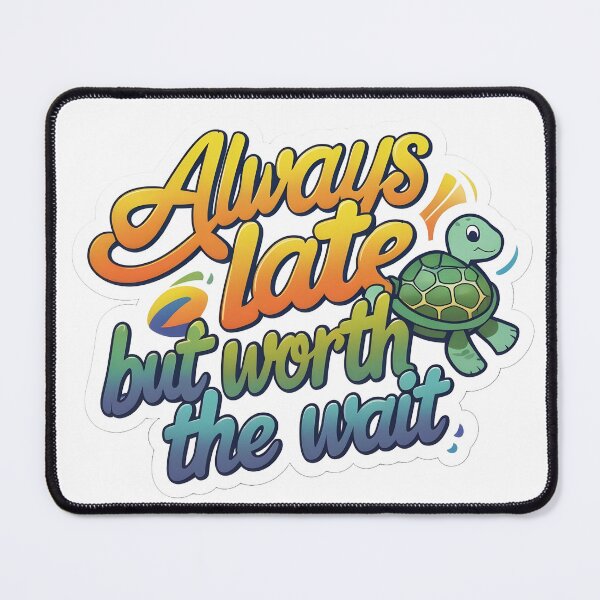 Item preview, Always Late but Worth The Wait Turtle designed and sold by RustyCollective.