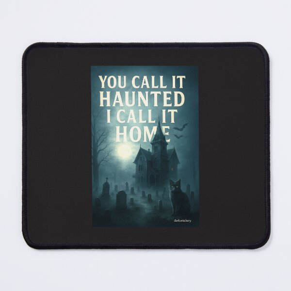 Item preview, You Call It haunted, I call It home - Dark Witchery Design designed and sold by Dark Witchery.