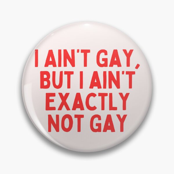 Item preview, I Ain't Gay, But I Ain't Exactly Not Gay designed and sold by StayGolden-Dio.