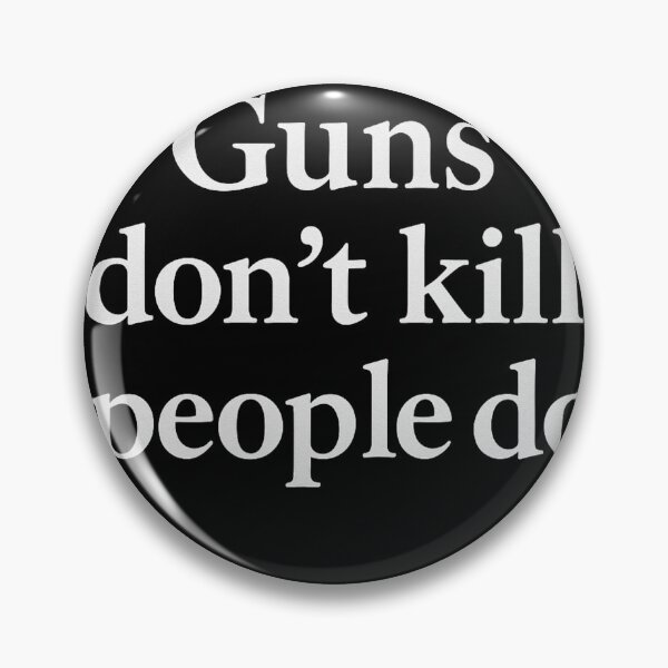 Item preview, Guns don't kill, people do designed and sold by E.D.CH designs..
