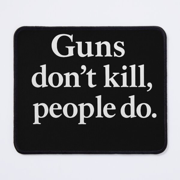 Item preview, Guns don't kill, people do designed and sold by E.D.CH designs..