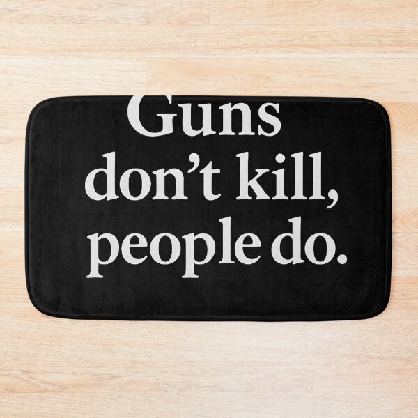 Item preview, Guns don't kill, people do designed and sold by E.D.CH designs..