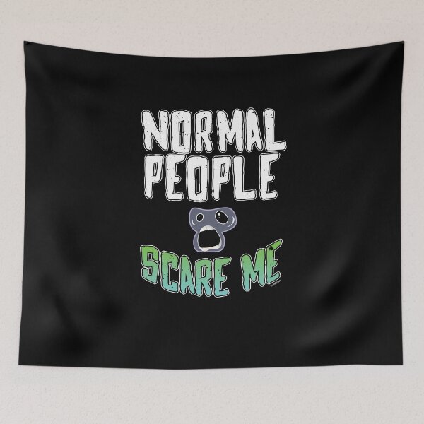 Item preview, Normal People Scare Me designed and sold by TomGiantDesigns.