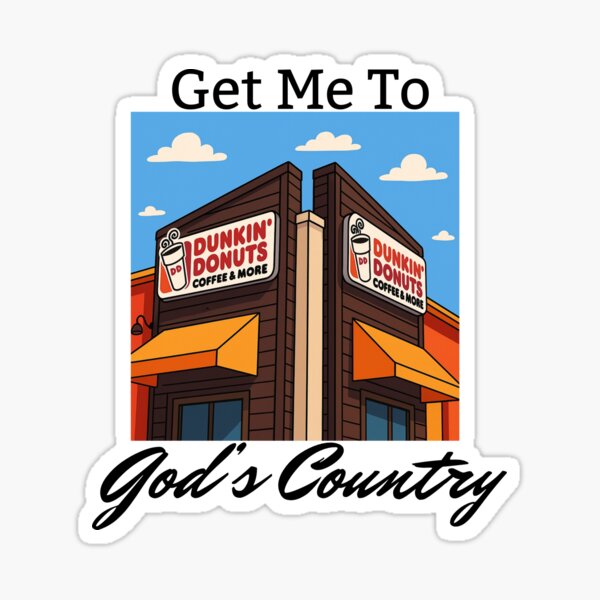 Item preview, Get Me To God's Country - Dunkin  designed and sold by Megan Burke.