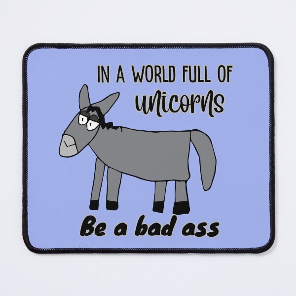 Item preview, "In a world full of unicorns be a bad ass" Dopey Donkey by Everything Eli designed and sold by EverythingEli.