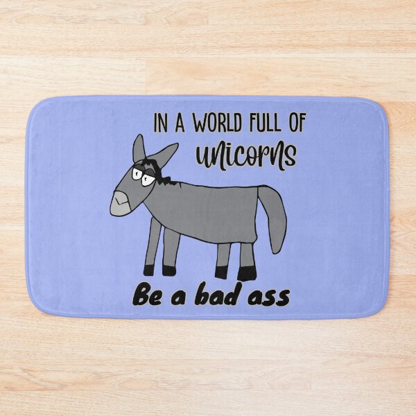 Item preview, "In a world full of unicorns be a bad ass" Dopey Donkey by Everything Eli designed and sold by EverythingEli.