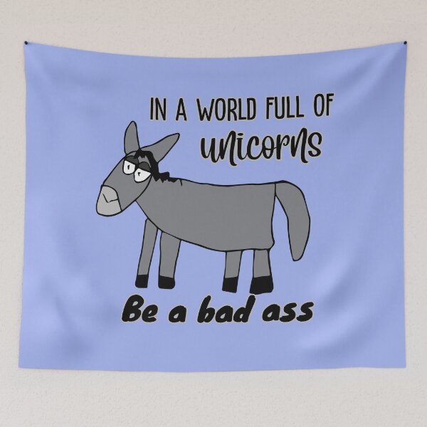 Item preview, "In a world full of unicorns be a bad ass" Dopey Donkey by Everything Eli designed and sold by EverythingEli.