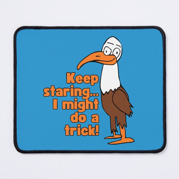 Item preview, Smiling Eagle "Keep staring... I might do a trick!" by Everything Eli designed and sold by EverythingEli.
