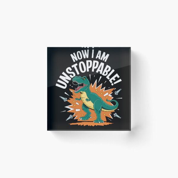 Item preview, Now I Am Unstoppable TRex designed and sold by MAKOPOKOShop.