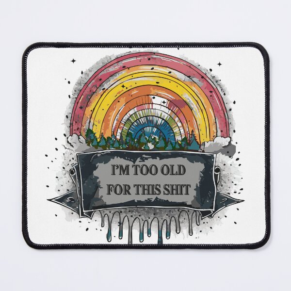 Item preview, Too Old for This Sh*t – Retro Rainbow designed and sold by TeesAndSass.