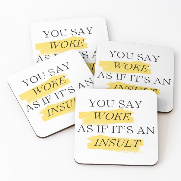 Item preview, Woke isn't an insult designed and sold by Wobbly and Weary.