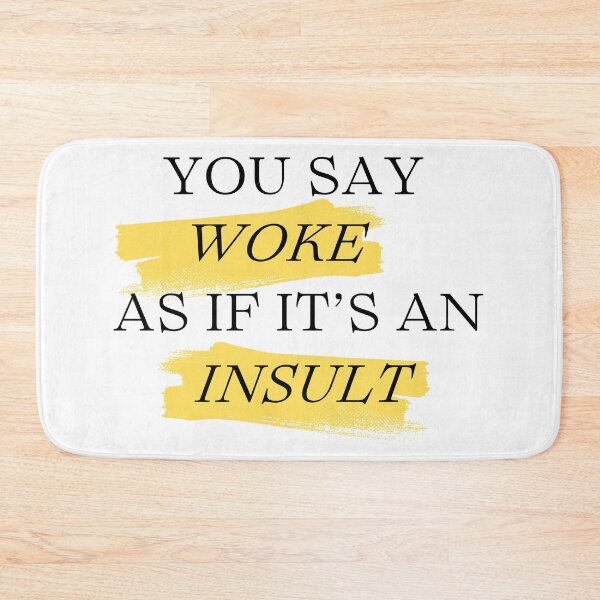 Item preview, Woke isn't an insult designed and sold by Wobbly and Weary.