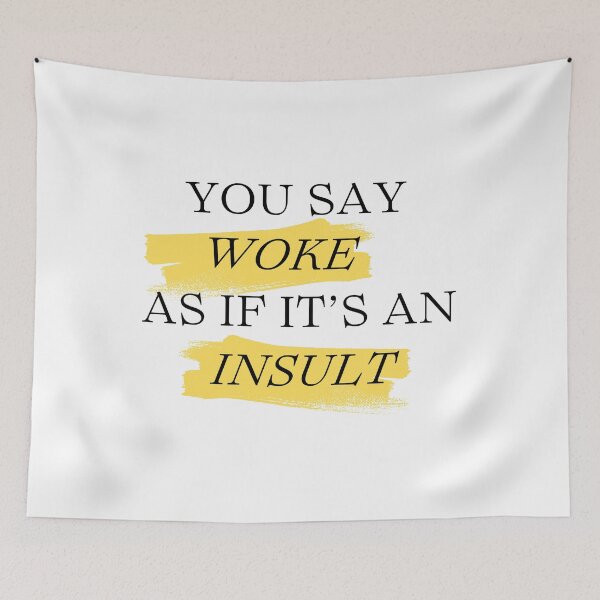 Item preview, Woke isn't an insult designed and sold by Wobbly and Weary.