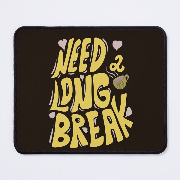 Item preview, Need a long Break designed and sold by Creative_verse108.