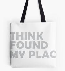 I think I found my place Tote Bag