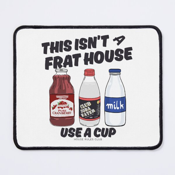 Item preview, This isn't a frat house, use a cup designed and sold by Peerless-Prime.