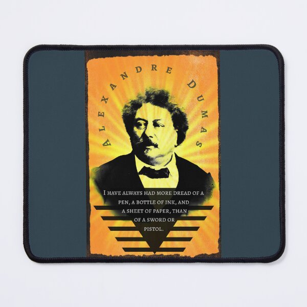 Item preview, Alexandre Dumas quote: I have always had more dread of a pen, a bottle of ink, and a sheet of paper than of a sword or pistol. designed and sold by artbleed.