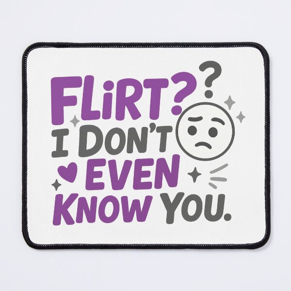 Item preview, Demisexual Pride – Flirt? I Don’t Even Know You! designed and sold by Rajasekar.
