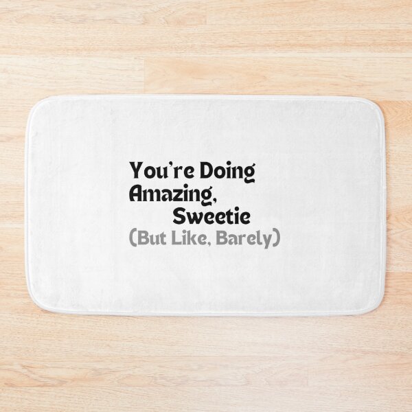 Item preview, Funny Mental Health Quote – You’re Doing Amazing, Sweetie (But Like, Barely) – Minimalist Burnout Humor Gift designed and sold by MakeMyDaze.