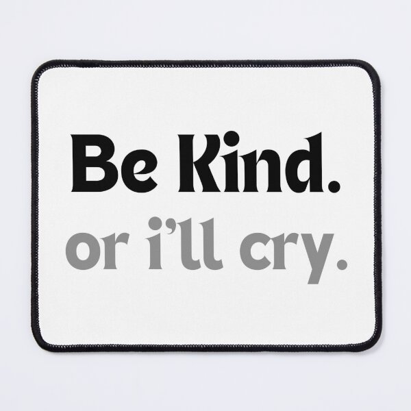 Item preview, Mental Health Quote – Be Kind. Or I’ll Cry. (Minimalist Design, Gentle Humor & Awareness Gift) designed and sold by MakeMyDaze.