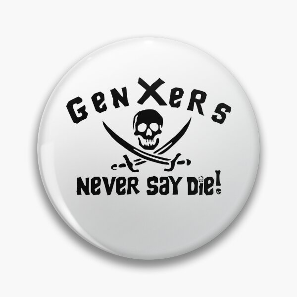 Item preview, Gen Xers Never Say Die! designed and sold by SideQuest - Scribbled Chaos!.