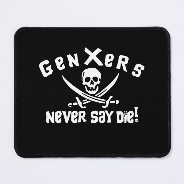 Item preview, Gen Xers Never Say Die! designed and sold by SideQuest - Scribbled Chaos!.