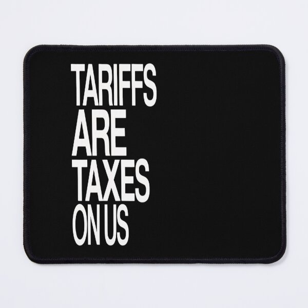 Item preview, Tariffs Are Taxes On Us designed and sold by splindoershop.
