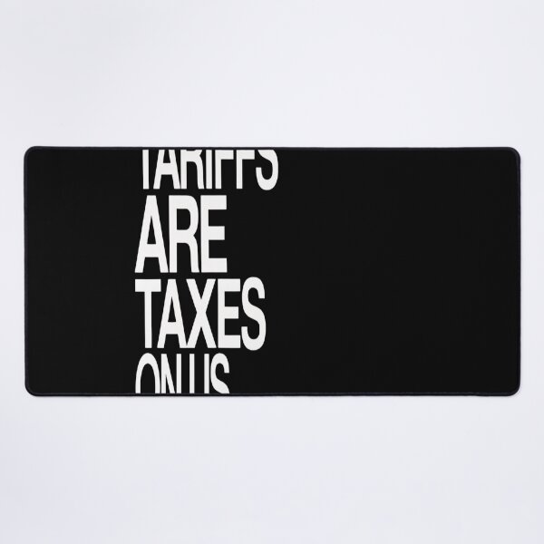 Item preview, Tariffs Are Taxes On Us designed and sold by splindoershop.