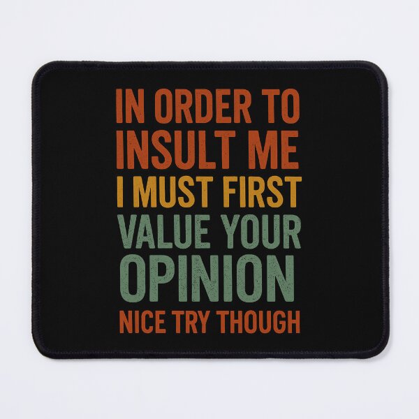 Item preview, Sarcastic Quote About Insults and Opinions designed and sold by ndalamson.