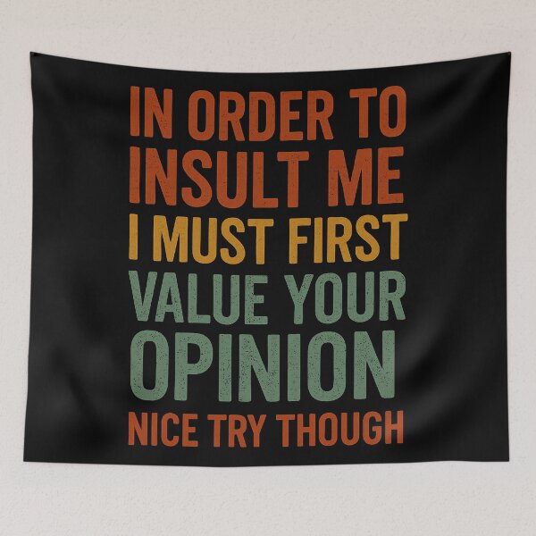Item preview, Sarcastic Quote About Insults and Opinions designed and sold by ndalamson.