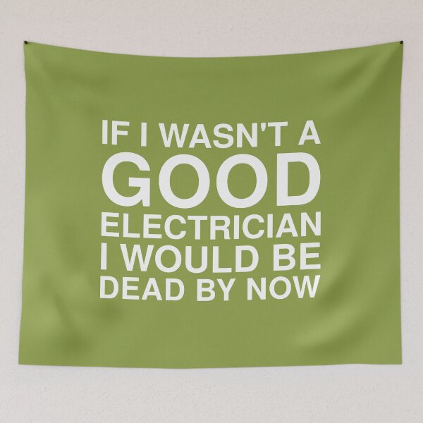 Item preview, If I Wasn't A Good Electrician I Would Be Dead By Now designed and sold by asphaltbubble.
