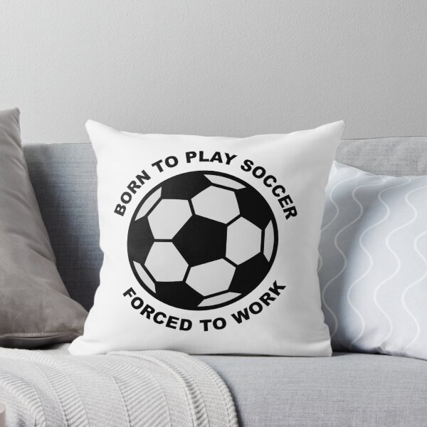 Artikelvorschau, Born to play soccer, forced to work entworfen und verkauft von Vectorqueen.