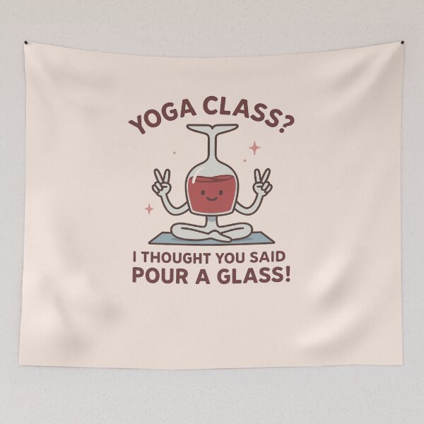Item preview, Yoga Class? I Thought You Said Pour a Glass! – Wine & Yoga Humor designed and sold by PrintHorizonD.