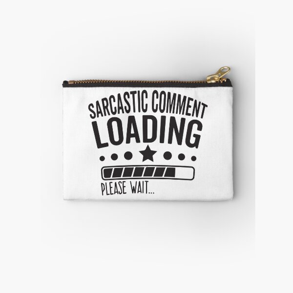 Item preview, Sarcastic comment loading please wait  designed and sold by BrownHorse90s.