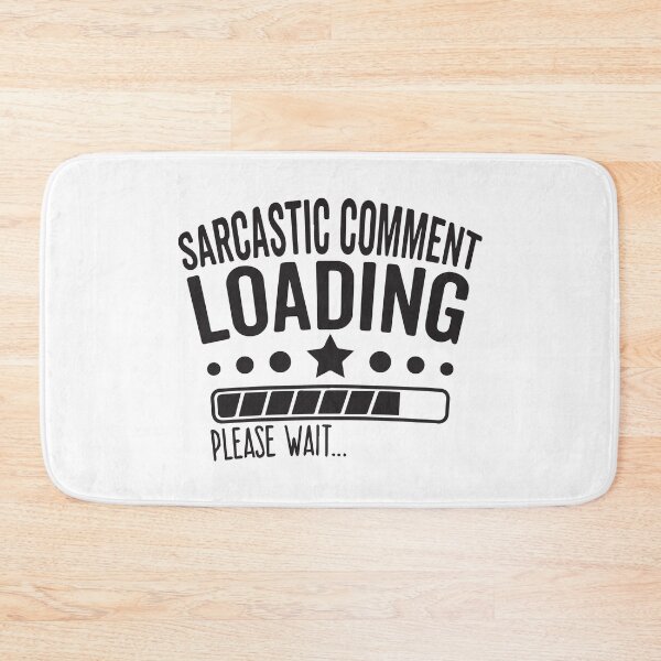 Item preview, Sarcastic comment loading please wait  designed and sold by BrownHorse90s.